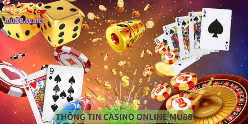 Tổng quan thông tin về chuyên mục Casino online
