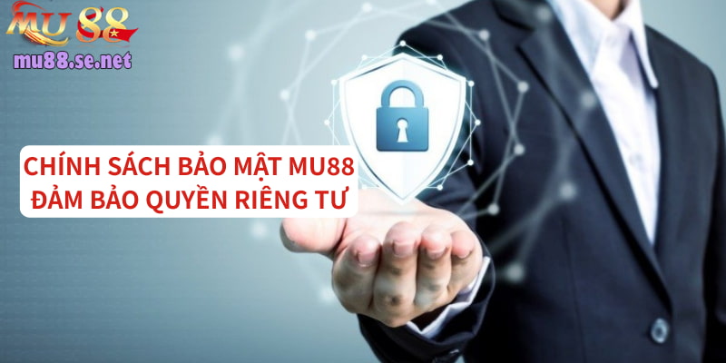 Chính sách bảo mật giúp đảm bảo quyền riêng tư