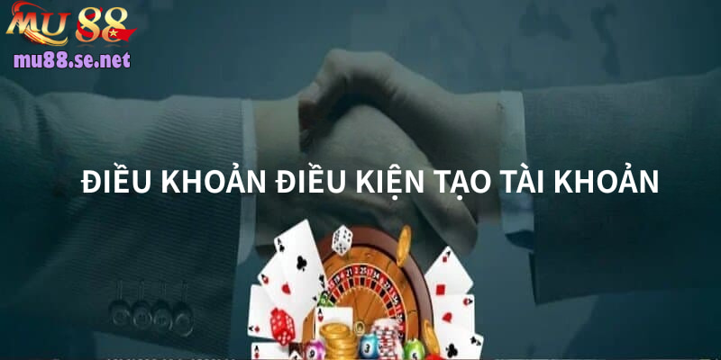 Điều khoản điều kiện khi tạo tài khoản chính thống 