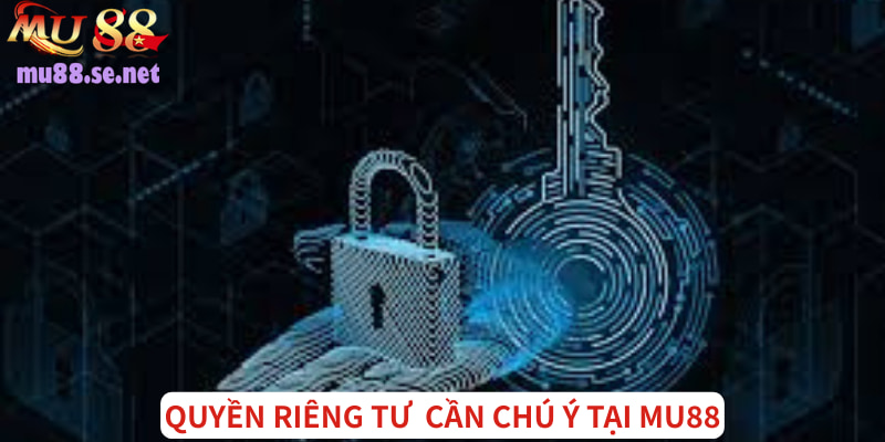 Các quyền riêng tư cần chú ý khi trải nghiệm tại nhà cái 